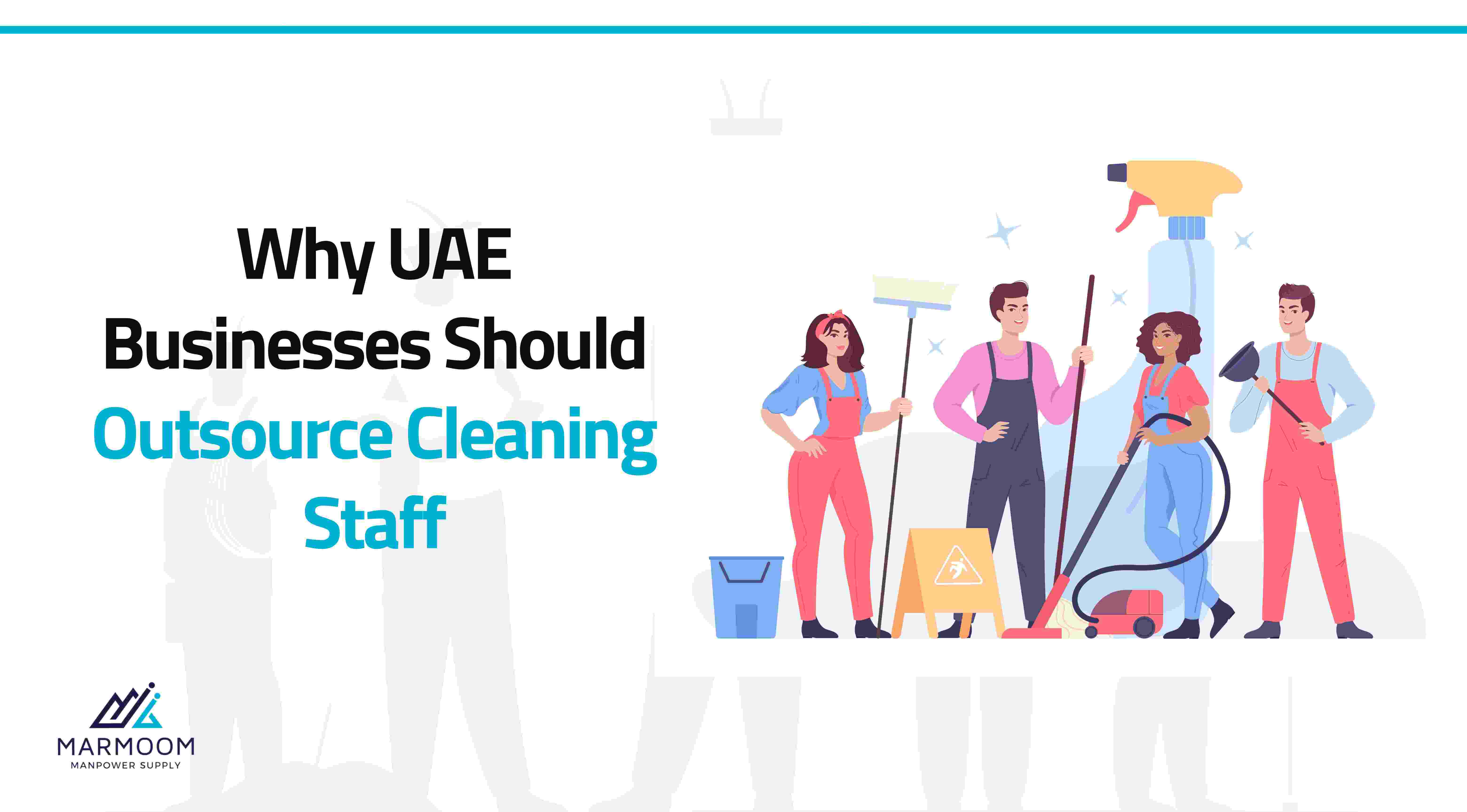 Why Outsourcing Cleaning Staff is a Smart Move for UAE Businesses